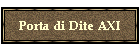 Porta di Dite AXI